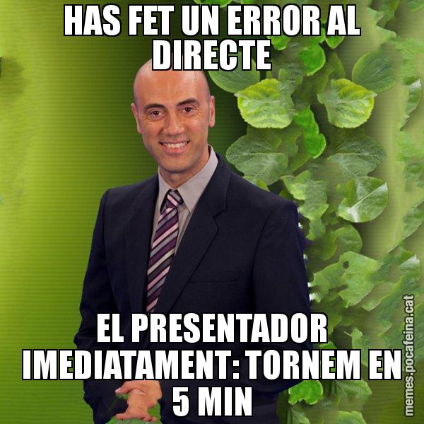HAS FET UN ERROR AL DIRECTE EL PRESENTADOR IMEDIATAMENT: TORNEM EN 5 MIN - Tomàs Molina