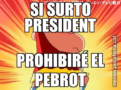 SI SURTO PRESIDENT PROHIBIRÉ EL PEBROT