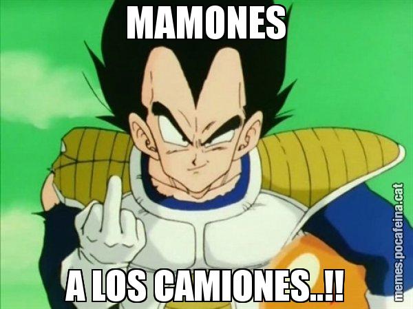 MAMONES A LOS CAMIONES..!! - Vegeta