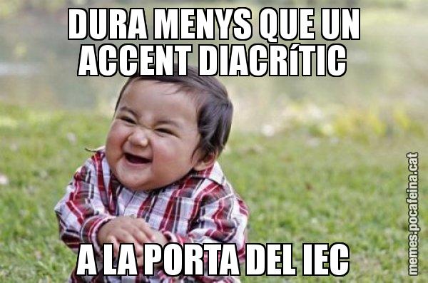 DURA MENYS QUE UN ACCENT DIACRíTIC A LA PORTA DEL IEC - El diabòlic nen asiàtic