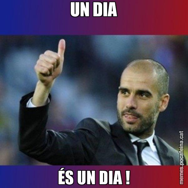 UN DIA ÉS UN DIA ! - Pep Guardiola