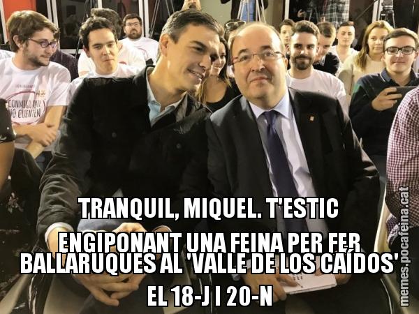 TRANQUIL, MIQUEL. T'ESTIC ENGIPONANT UNA FEINA PER FER BALLARUQUES AL 'VALLE DE LOS CAÍDOS' EL 18-J I 20-N
