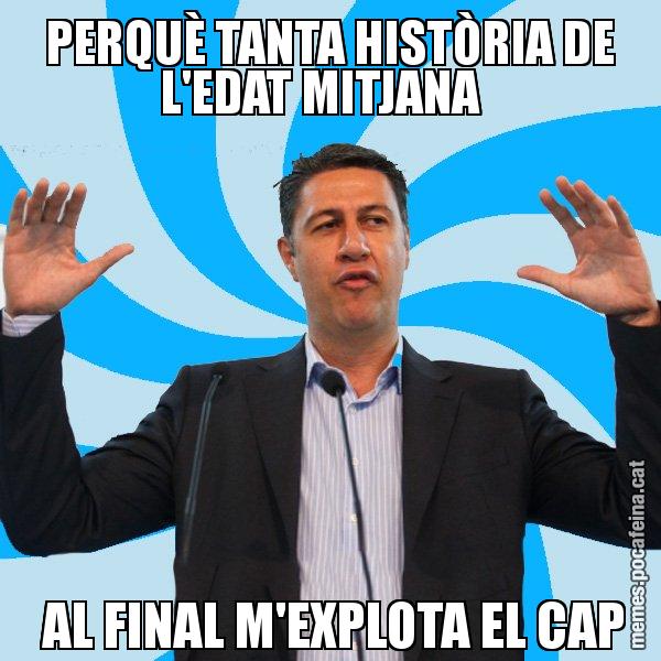 PERQUÈ TANTA HISTÒRIA DE L'EDAT MITJANA    AL FINAL M'EXPLOTA EL CAP - Xavier García Albiol - 27S