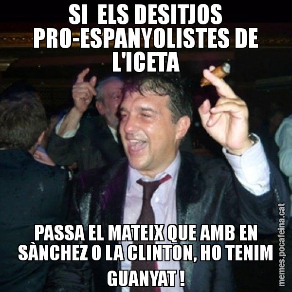 SI ELS DESITJOS PRO-ESPANYOLISTES DE L'ICETA PASSA EL MATEIX QUE AMB EN SÀNCHEZ O LA CLINTON, HO TENIM GUANYAT ! - Laporta de Festa