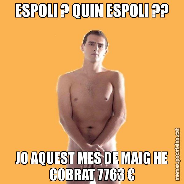 ESPOLI ? QUIN ESPOLI ?? JO AQUEST MES DE MAIG HE COBRAT 7763 € - Albert Rivera