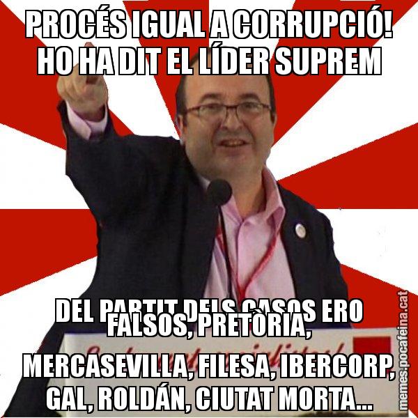 PROCÉS IGUAL A CORRUPCIÓ! HO HA DIT EL LÍDER SUPREM DEL PARTIT DELS CASOS ERO FALSOS, PRETÒRIA, MERCASEVILLA, FILESA, IBERCORP, GAL, ROLDÁN, CIUTAT MORTA... - Miquel Iceta