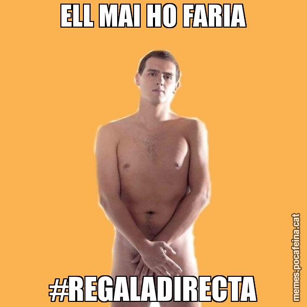 ELL MAI HO FARIA #REGALADIRECTA - Albert Rivera