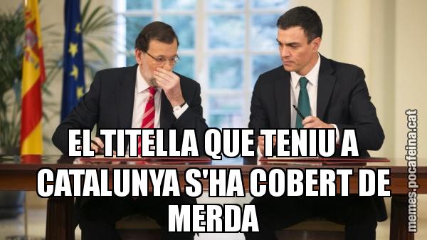 EL TITELLA QUE TENIU A CATALUNYA S'HA COBERT DE MERDA