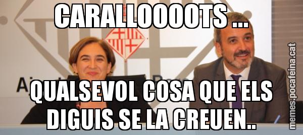CARALLOOOOTS ... QUALSEVOL COSA QUE ELS DIGUIS SE LA CREUEN..