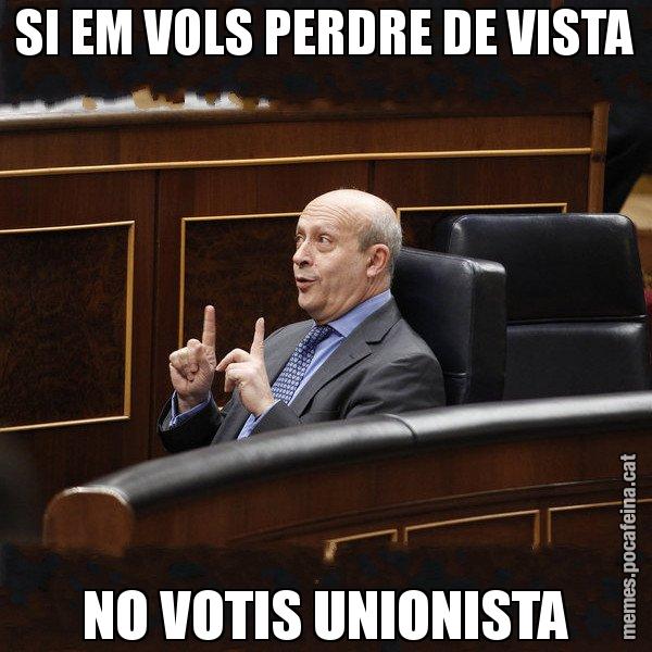 SI EM VOLS PERDRE DE VISTA NO VOTIS UNIONISTA - Ministre Wert