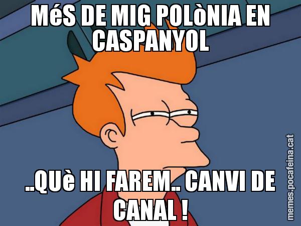 MéS DE MIG POLòNIA EN CASPANYOL ..QUè HI FAREM.. CANVI DE CANAL ! - Futurama Fry