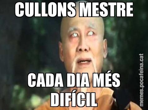 CULLONS MESTRE CADA DIA MÉS DIFÍCIL