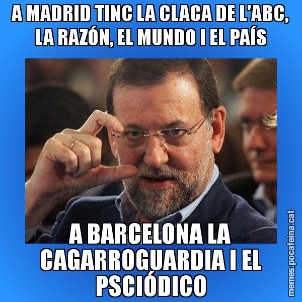 A MADRID TINC LA CLACA DE L'ABC, LA RAZÓN, EL MUNDO I EL PAÍS A BARCELONA LA CAGARROGUARDIA I EL PSCIÓDICO - Rajoy titola