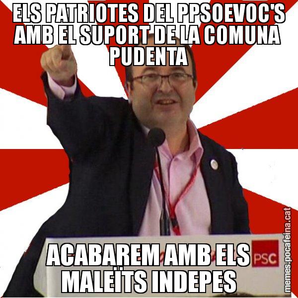 ELS PATRIOTES DEL PPSOEVOC'S AMB EL SUPORT DE LA COMUNA PUDENTA ACABAREM AMB ELS MALEÏTS INDEPES - Miquel Iceta