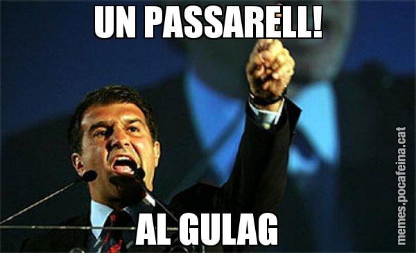UN PASSARELL! AL GULAG - Laporta al loro!