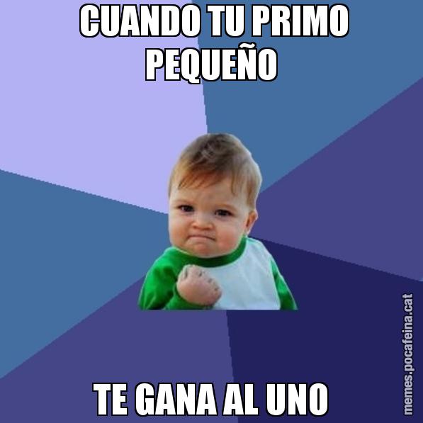 CUANDO TU PRIMO PEQUEÑO TE GANA AL UNO - Success Kid