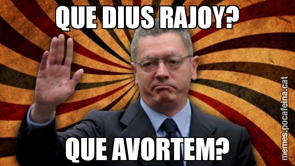 QUE DIUS RAJOY? QUE AVORTEM?