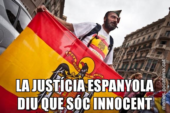 LA JUSTÍCIA ESPANYOLA DIU QUE SÓC INNOCENT