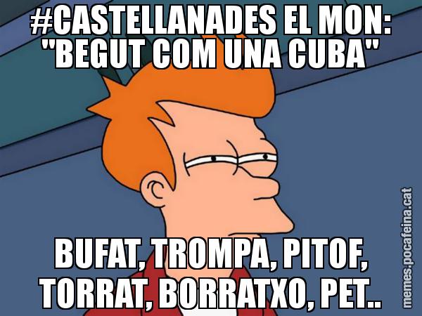 #CASTELLANADES EL MON: "BEGUT COM UNA CUBA" BUFAT, TROMPA, PITOF, TORRAT, BORRATXO, PET.. - Futurama Fry
