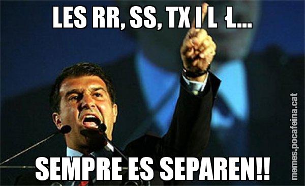LES RR, SS, TX I L·L... SEMPRE ES SEPAREN!! - Laporta al loro!