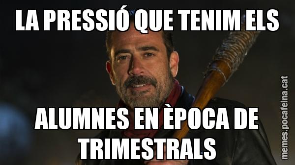 LA PRESSIÓ QUE TENIM ELS ALUMNES EN ÈPOCA DE TRIMESTRALS