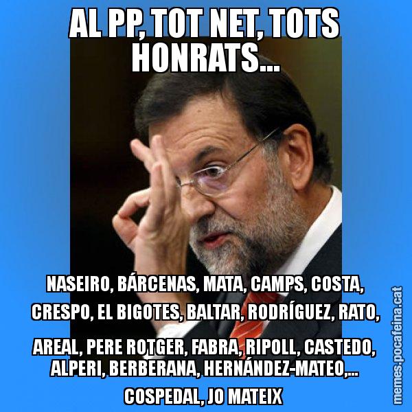 AL PP, TOT NET, TOTS HONRATS... NASEIRO, BÁRCENAS, MATA, CAMPS, COSTA, CRESPO, EL BIGOTES, BALTAR, RODRÍGUEZ, RATO, AREAL, PERE ROTGER, FABRA, RIPOLL, CASTEDO, ALPERI, BERBERANA, HERNÁNDEZ-MATEO,... COSPEDAL, JO MATEIX - Rajoy Zero