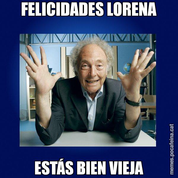 FELICIDADES LORENA ESTÁS BIEN VIEJA - Eduard Punset