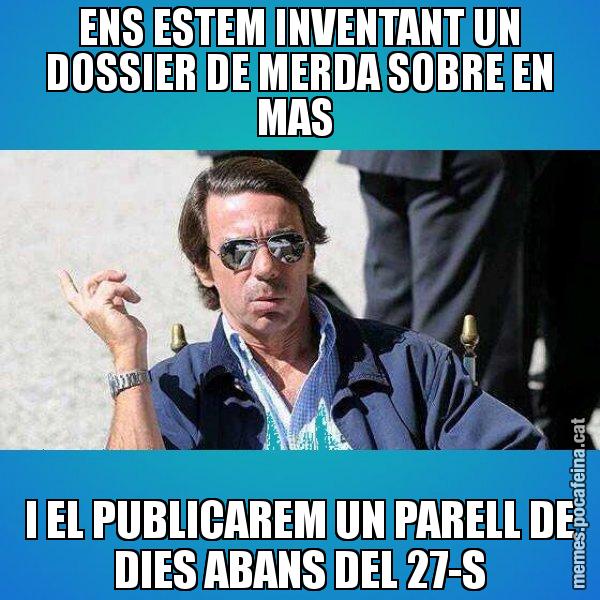 ENS ESTEM INVENTANT UN DOSSIER DE MERDA SOBRE EN MAS  I EL PUBLICAREM UN PARELL DE DIES ABANS DEL 27-S - Aznar Lupas