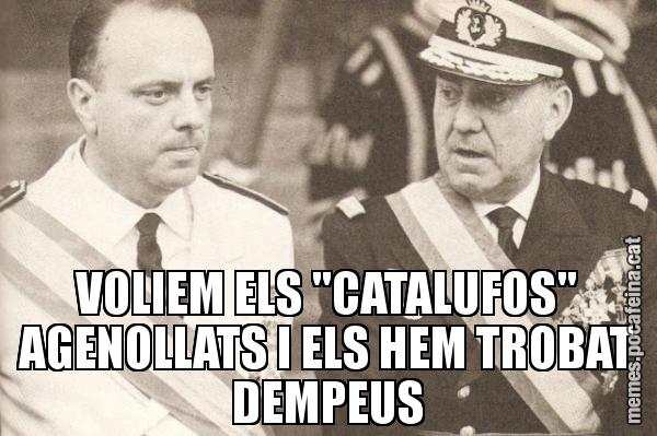 VOLIEM ELS "CATALUFOS" AGENOLLATS I ELS HEM TROBAT DEMPEUS