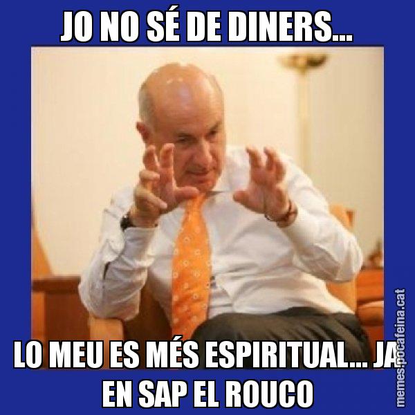 JO NO SÉ DE DINERS... LO MEU ES MÉS ESPIRITUAL... JA EN SAP EL ROUCO - Duran i Lleida