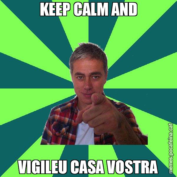 KEEP CALM AND VIGILEU CASA VOSTRA - Albert Om