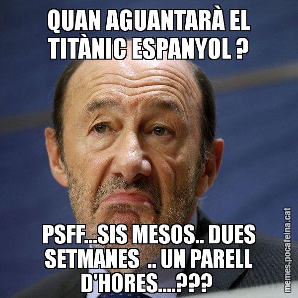 QUAN AGUANTARÀ EL TITÀNIC ESPANYOL ? PSFF...SIS MESOS.. DUES SETMANES  .. UN PARELL D'HORES....??? - Rubalcaba