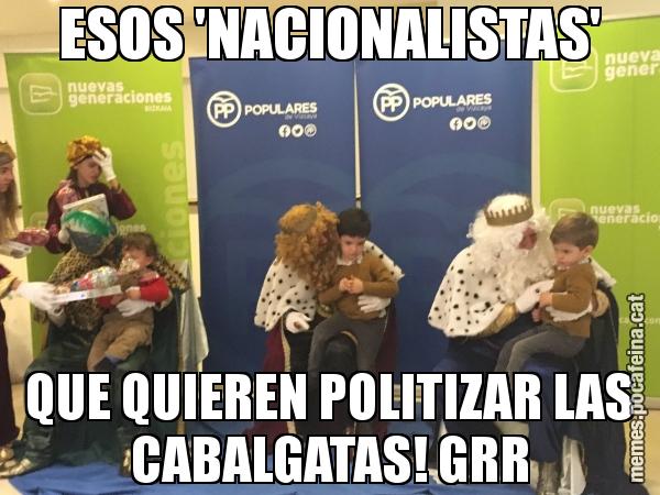 ESOS 'NACIONALISTAS' QUE QUIEREN POLITIZAR LAS CABALGATAS! GRR