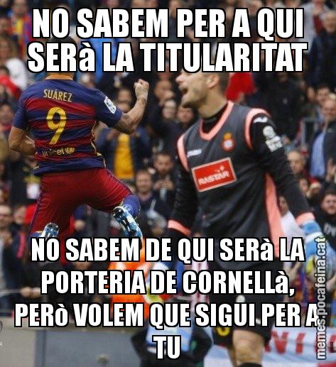 NO SABEM PER A QUI SERà LA TITULARITAT NO SABEM DE QUI SERà LA PORTERIA DE CORNELLà, PERò VOLEM QUE SIGUI PER A TU