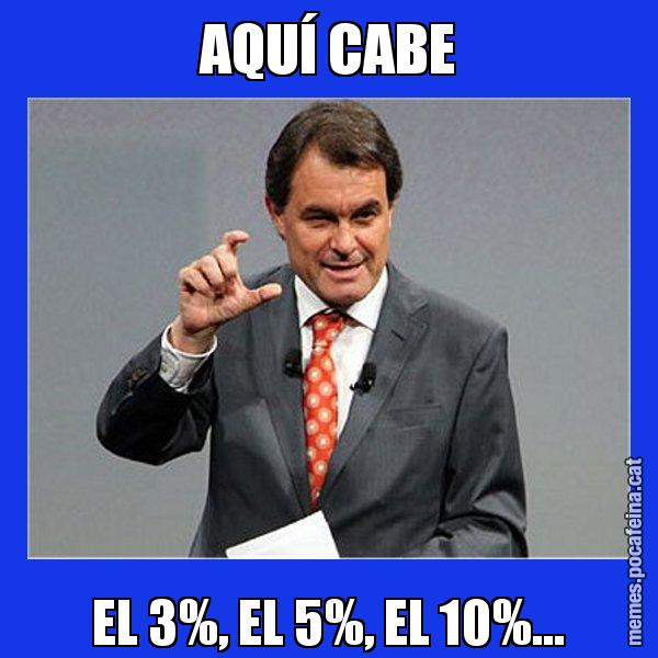 AQUÍ CABE EL 3%, EL 5%, EL 10%... - Artur Mas Titola