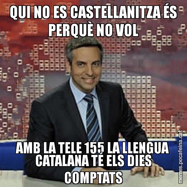 QUI NO ES CASTELLANITZA ÉS PERQUÈ NO VOL AMB LA TELE 155 LA LLENGUA CATALANA TÉ ELS DIES COMPTATS - Trollicer