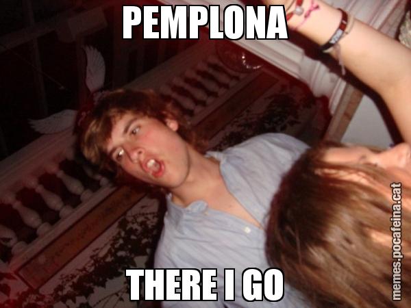 PEMPLONA THERE I GO