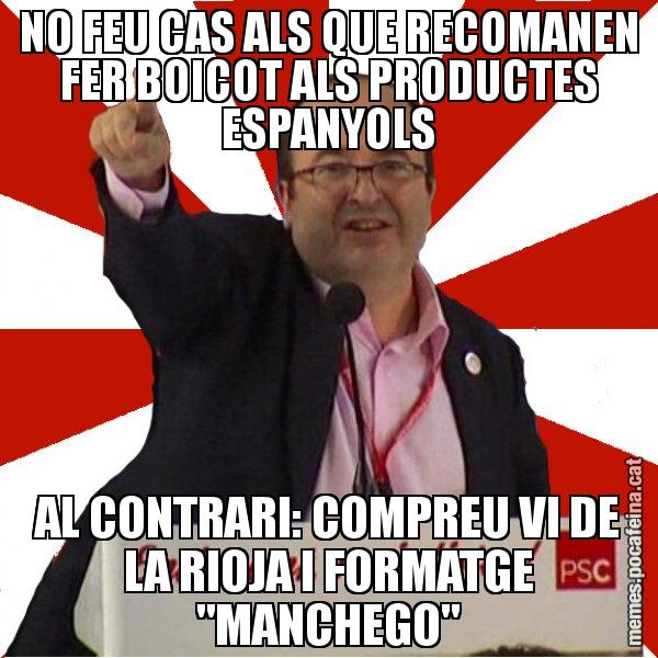 NO FEU CAS ALS QUE RECOMANEN FER BOICOT ALS PRODUCTES ESPANYOLS AL CONTRARI: COMPREU VI DE LA RIOJA I FORMATGE "MANCHEGO" - Miquel Iceta
