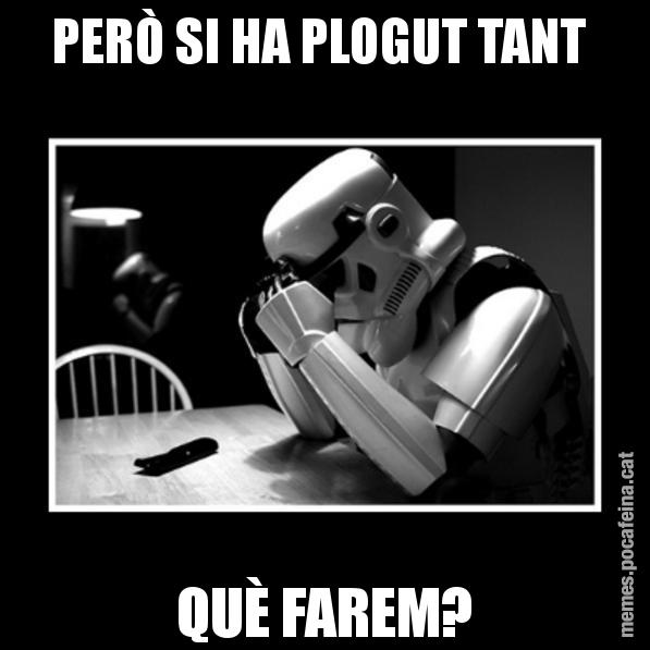 PERÒ SI HA PLOGUT TANT  QUÈ FAREM? - Sad Trooper