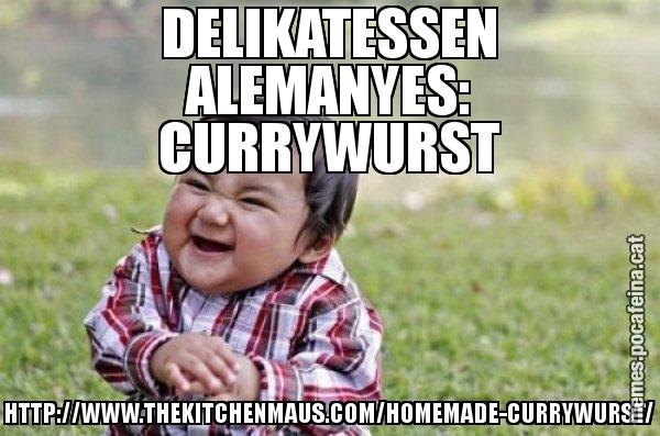 DELIKATESSEN ALEMANYES: CURRYWURST HTTP://WWW.THEKITCHENMAUS.COM/HOMEMADE-CURRYWURST/ - El diabòlic nen asiàtic
