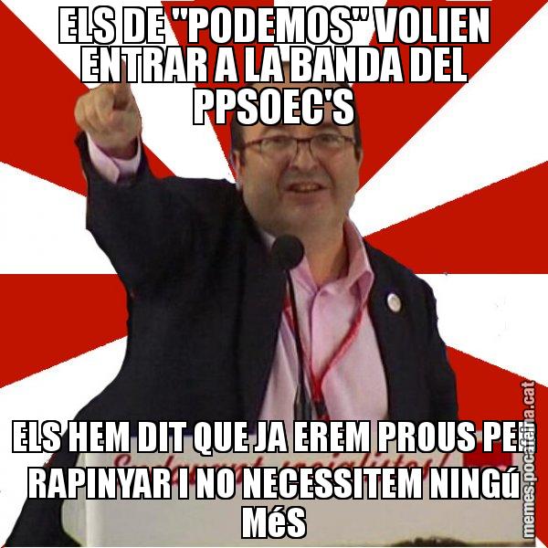 ELS DE "PODEMOS" VOLIEN ENTRAR A LA BANDA DEL PPSOEC'S ELS HEM DIT QUE JA EREM PROUS PER RAPINYAR I NO NECESSITEM NINGú MéS - Miquel Iceta