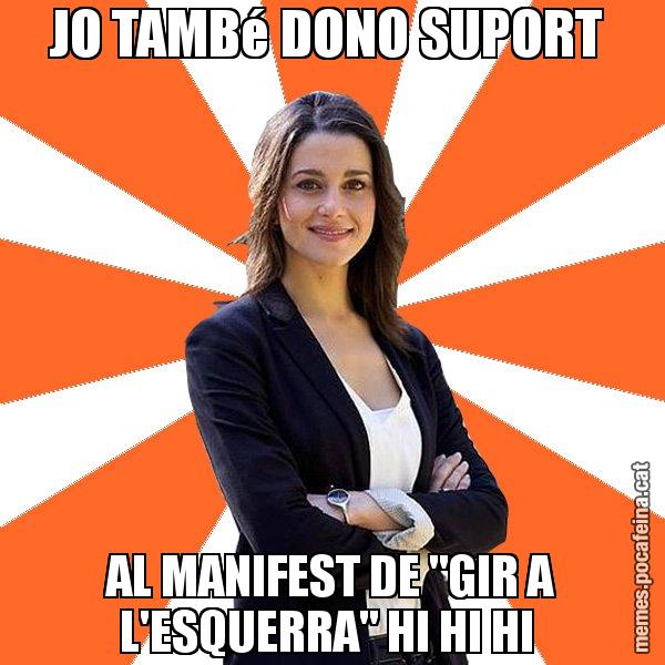 JO TAMBé DONO SUPORT  AL MANIFEST DE "GIR A L'ESQUERRA" HI HI HI - Inés Arrimadas - 27S