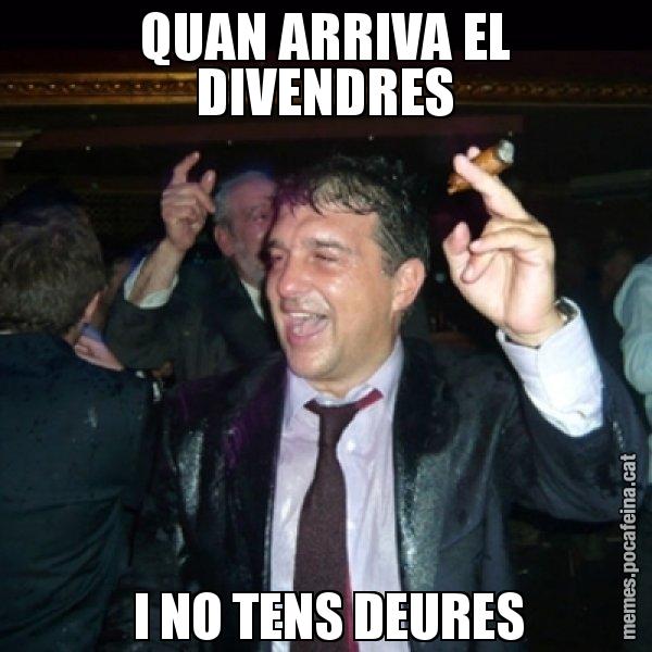 QUAN ARRIVA EL DIVENDRES  I NO TENS DEURES - Laporta de Festa