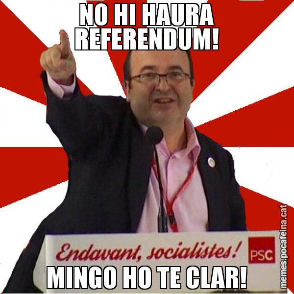 NO HI HAURA REFERENDUM! MINGO HO TE CLAR! - Miquel Iceta