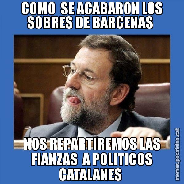 COMO  SE ACABARON LOS SOBRES DE BARCENAS  NOS REPARTIREMOS LAS FIANZAS  A POLITICOS CATALANES - Mmmmmariano Rajoy