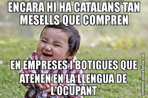 ENCARA HI HA CATALANS TAN MESELLS QUE COMPREN EN EMPRESES I BOTIGUES QUE ATENEN EN LA LLENGUA DE L'OCUPANT - El diabòlic nen asiàtic