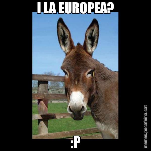 I LA EUROPEA? :P - El burro Català