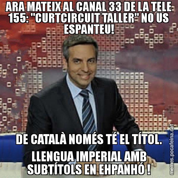 ARA MATEIX AL CANAL 33 DE LA TELE 155: "CURTCIRCUIT TALLER" NO US ESPANTEU! DE CATALÀ NOMÉS TÉ EL TÍTOL. LLENGUA IMPERIAL AMB SUBTÍTOLS EN EHPANHÓ ! - Trollicer