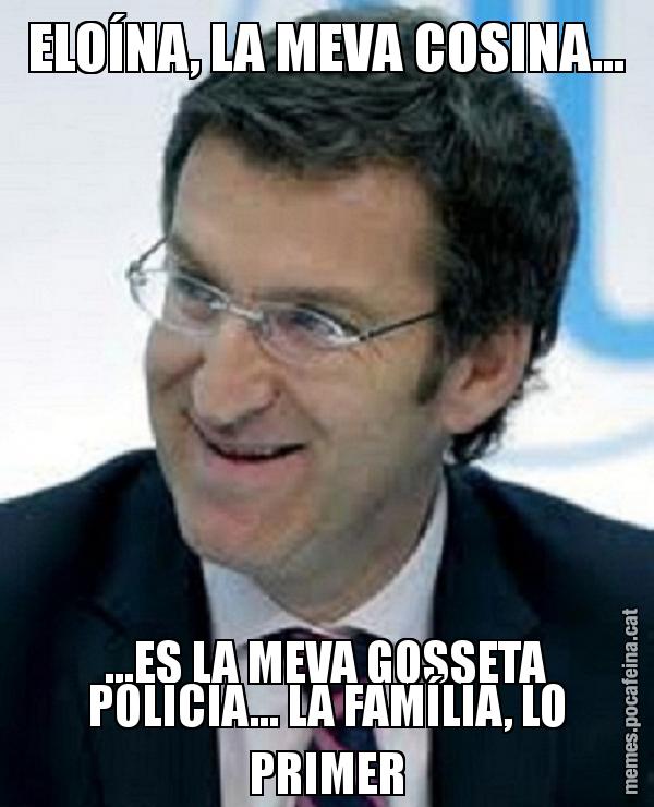 ELOÍNA, LA MEVA COSINA... ...ES LA MEVA GOSSETA POLICIA... LA FAMÍLIA, LO PRIMER