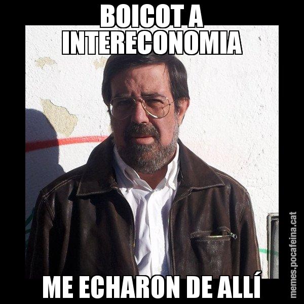 BOICOT A INTERECONOMIA ME ECHARON DE ALLÍ - E de Diego